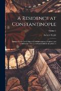 A Residence at Constantinople: During a Period Including the Commencement, Progress, and Termination of the Greek and Turkish Revolutions; Volume 2