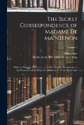 The Secret Correspondence of Madame De Maintenon: With the Princess Des Ursins; From the Original Manuscripts in the Possession of the Duke De Choiseu