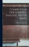 Compendium Der H?heren Analysis, ERSTER BAND