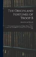The Origin and Fortunes of Troop B: 1788, Governor's Independent Volunteer Troop of Horse Guards: 1911, Troop B Cavalry, Connecticut National Guard, 1