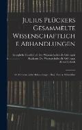 Julius Pl?ckers Gesammelte Wissenschaftliche Abhandlungen: Bd. Mathematische Abhandlungen, Hrsg. Von A. Schoenflies