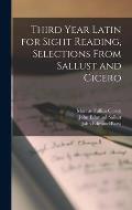 Third Year Latin for Sight Reading, Selections From Sallust and Cicero