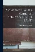 Compendium Der H?heren Analysis, ERSTER BAND