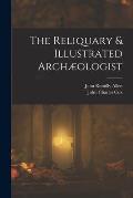 The Reliquary & Illustrated Arch?ologist