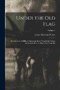 Under the Old Flag: Recollections of Military Operations in the War for the Union, the Spanish War, the Boxer Rebellion, Etc; Volume 1