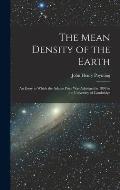 The Mean Density of the Earth: An Essay to Which the Adams Prize Was Adjudged in 1893 in the University of Cambridge