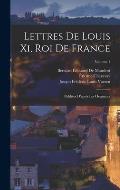 Lettres De Louis Xi, Roi De France: Publi?es D'apr?s Les Originaux; Volume 1
