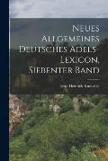 Neues Allgemeines Deutsches Adels-Lexicon, Siebenter Band