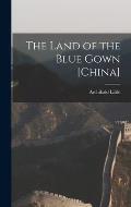 The Land of the Blue Gown [China]