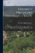 Friedrich Nietzsches Gesammelte Briefe: Bd. Briefwechsel Mit Erwin Rohde, Herausgegeben Von Elisabeth F?rster-Nietzsche Und Fritz Sch?ll. 3. Aufl