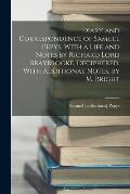 Diary and Correspondence of Samuel Pepys, With a Life and Notes by Richard Lord Braybrooke, Deciphered, With Additional Notes, by M. Bright