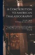A Contribution to American Thalassography: Three Cruises of the United States Coast and Geodetic Survey Steameer Blake, in the Gulf of Mexico, in th