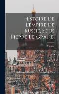Histoire De L'empire De Russie, Sous Pierre-Le-Grand