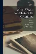 With Walt Whitman in Camden; Volume 2