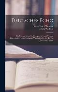 Deutsches Echo: The German Echo; Or, Dialogues to Teach German Conversation. with an Adequate Vocabulary. Ed. for the Use of American