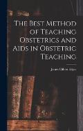 The Best Method of Teaching Obstetrics and Aids in Obstetric Teaching