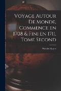 Voyage Autour de Monde, Commence en 1708 & fini en 1711, Tome Second
