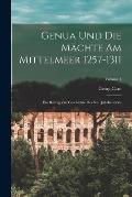Genua Und Die M?chte Am Mittelmeer 1257-1311: Ein Beitrag Zur Geschichte Des Xiii. Jahrhunderts; Volume 1