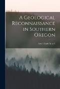 A Geological Reconnaissance in Southern Oregon