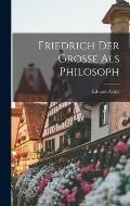 Friedrich Der Grosse Als Philosoph