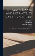 Sermons, Essays, and Extracts, by Various Authors: Selected With Special Respect to the Great Doctrine of Atonement