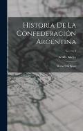 Historia De La Confederaci?n Argentina: Rozas Y Su ?poca; Volume 3