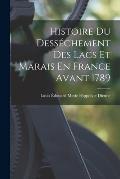 Histoire Du Dess?chement Des Lacs Et Marais En France Avant 1789