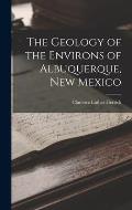 The Geology of the Environs of Albuquerque, New Mexico