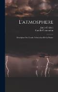 L'atmosphere: Description Des Grands Ph?nom?nes De La Nature