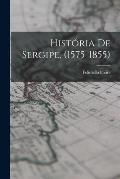 Hist?ria De Sergipe, (1575-1855)