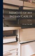 Memoirs of My Indian Career; Volume 1