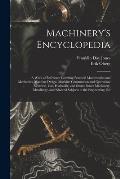Machinery's Encyclopedia: A Work of Reference Covering Practical Mathematics and Mechanics, Machine Design, Machine Construction and Operation,