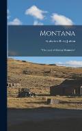 Montana: The Land of Shining Mountains