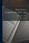 Watson's Complete Speller: Oral and Written