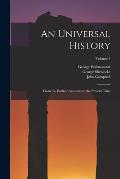 An Universal History: From the Earliest Accounts to the Present Time; Volume 1