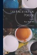 Les Faceties De Pogge: Tr. En Fran?ais, Avec Le Texte Latin; Volume 1