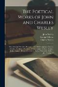 The Poetical Works of John and Charles Wesley: Short Hymns On Select Passages of the Holy Scriptures (Genesis; Exodus; Leviticus; Numbers; Deuteronomy