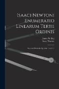 Isaaci Newtoni Enumeratio Linearum Tertii Ordinis: Sequitur Illustratio Ejusdem Tractatus