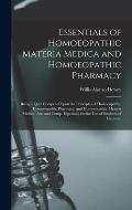 Essentials of Homoeopathic Materia Medica and Homoeopathic Pharmacy: Being a Quiz Compend Upon the Principles of Homoeopathy, Homoeopathic Pharmacy, a