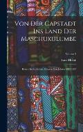 Von Der Capstadt Ins Land Der Maschukulumbe: Reisen Im S?dlichen Africa in Den Jahren 1883-1887; Volume 2