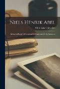Niels Henrik Abel: M?morial Publi? ? L'occasion Du Centenaire De Sa Naissance