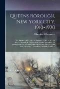 Queens Borough, New York City, 1910-1920; the Borough of Homes and Industry, a Descriptive and Illustrated Book Setting Forth its Wonderful Growth and
