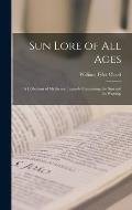 Sun Lore of all Ages; a Collection of Myths and Legends Concerning the sun and its Worship
