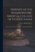 History of the Homoeopathic Medical College of Pennsylvania: The Hahnemann Medical College and Hospital of Philadelphia