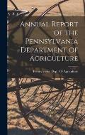 Annual Report of the Pennsylvania Department of Agriculture
