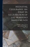 Medi?val Geography. An Essay in Illustration of the Hereford Mappa Mundi