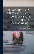 An Experimental Study of Visual Movement and the phi Phenomenon