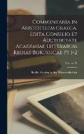 Commentaria in Aristotelem Graeca. Edita Consilio et Auctoritate Academiae Litterarum Regiae Borussicae pt 1-2; Volume 19