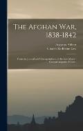 The Afghan war, 1838-1842: From the Journal and Correspondence of the Late Major - General Augustus Abbott -