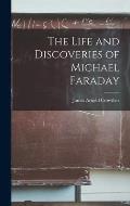 The Life and Discoveries of Michael Faraday